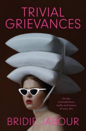 Trivial Grievances by Bridie Jabour