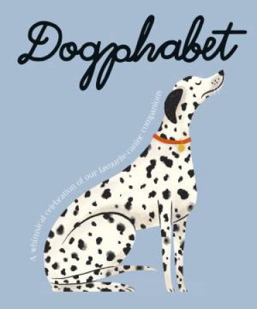 Dogphabet: A whimsical celebration of our favourite canine companions by Harper by Design