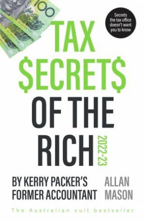 Tax Secrets Of The Rich: 2022 Edition by Allan Mason