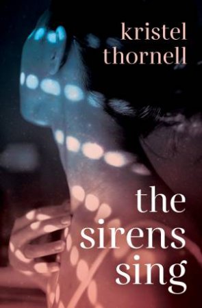 The Sirens Sing by Kristel Thornell