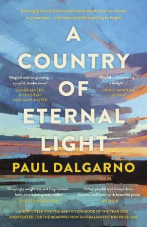 A Country of Eternal Light: The beautiful, moving new novel from the celebrated author of Poly. Shortlisted for The Age Book of the Year 2023 by Paul Dalgarno