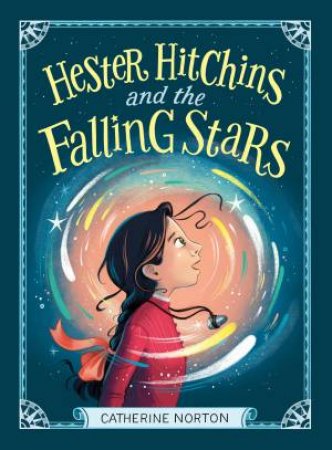 Hester Hitchins and the Falling Stars by Catherine Norton