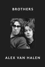 Brothers A deep and personal family memoir from the cofounder of rock band Van Halen with exclusive behindthescenes content for readers of