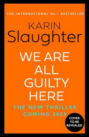 We Are All Guilty Here by Karin Slaughter