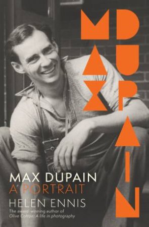 Max Dupain by Helen Ennis