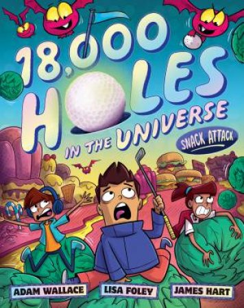 Snack Attack (18,000 Holes in the Universe, #2) by Lisa Foley & Adam Wallace & James Hart