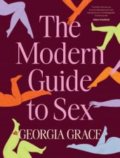The Modern Guide To Sex Learn everything youve ever wanted to know about sex in this expert practical and inclusive guide for readers of Em