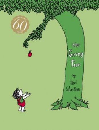 The Giving Tree: 60th Anniversary Edition by Shel Silverstein