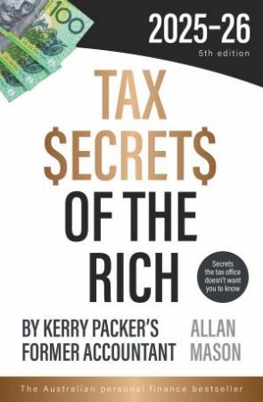 Tax Secrets Of The Rich: 2025 Edition by Allan Mason