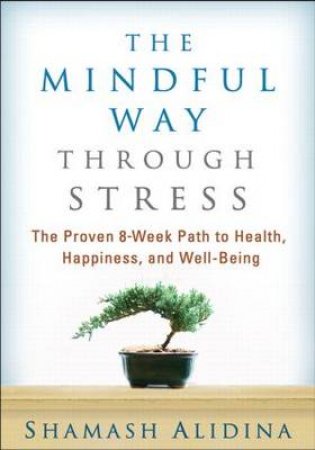 The Mindful Way Through Stress by Shamash Alidina