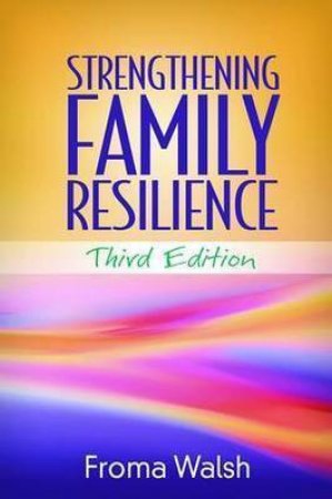 Strengthening Family Resilience by Froma Walsh