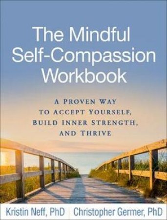 The Mindful Self-Compassion Workbook by Kristin Neff