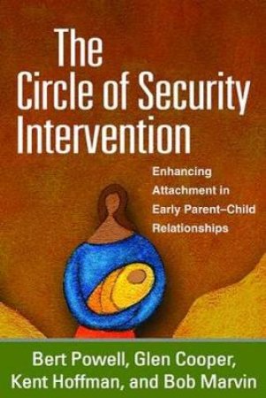 The Circle of Security Intervention by Bert Powell & Glen Cooper & Kent Hoffman & Bob Marvin & Charles H. Zeanah