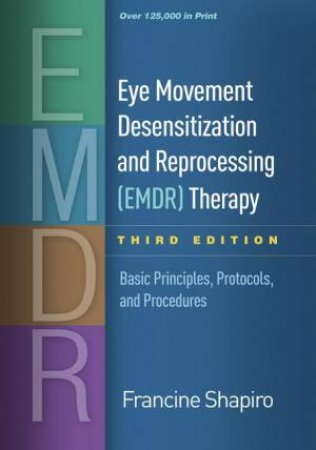 Eye Movement Desensitization and Reprocessing (EMDR) Therapy, Third Edition by Francine Shapiro