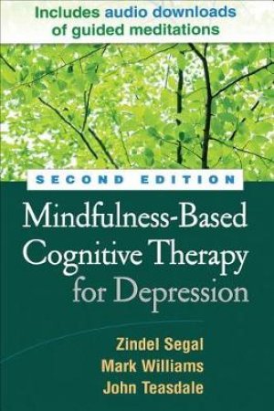 Mindfulness-Based Cognitive Therapy for Depression by Zindel Segal & Mark Williams & John Teasdale & Jon Kabat-Zinn