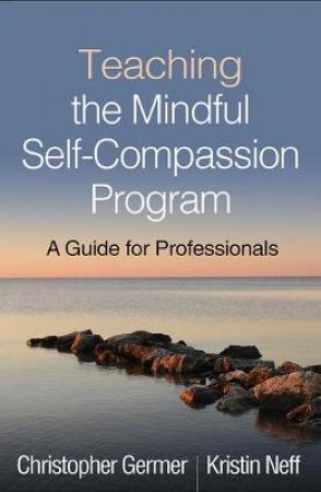 Teaching the Mindful Self-Compassion Program by Christopher Germer