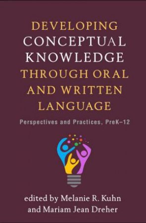 Developing Conceptual Knowledge Through Oral And Written Language by Melanie R Kuhn & Mariam Jean Dreher