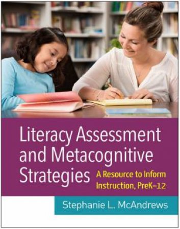 Literacy Assessment And Metacognitive Strategies by Stephanie L. McAndrews