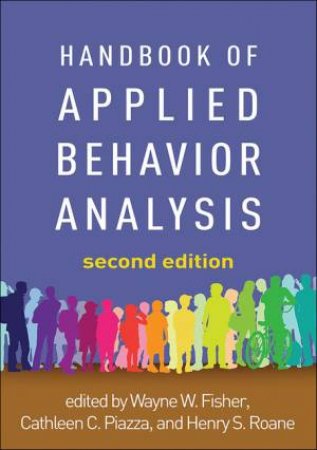 Handbook of Applied Behavior Analysis Second Edition by Wayne W. Fisher, Cathleen C. Piazza & Henry S. RoAne