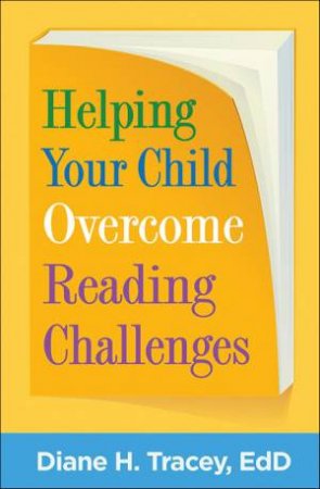 Helping Your Child Overcome Reading Challenges by Diane H. Tracey