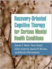 RecoveryOriented Cognitive Therapy For Serious Mental Health Conditions