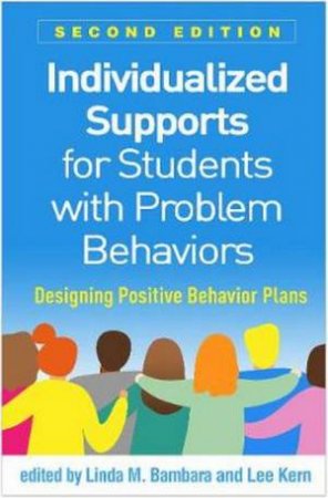 Individualized Supports For Students With Problem Behaviors 2nd Ed by Linda M. Bambara & Lee Kern