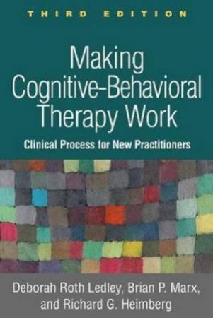 Making Cognitive-Behavioral Therapy Work, Third Edition by Various