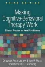 Making CognitiveBehavioral Therapy Work Third Edition