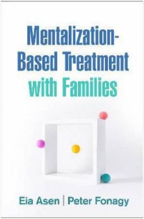 Mentalization-Based Treatment With Families by Eia Asen & Peter Fonagy