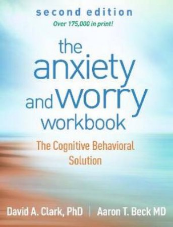 The Anxiety and Worry Workbook 2/e (PB) by David A. Clark & Aaron T. Beck