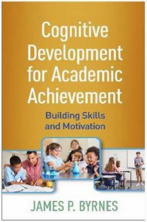 Cognitive Development For Academic Achievement by James P. Byrnes