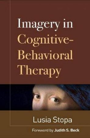 Imagery In Cognitive-Behavioral Therapy by Lusia Stopa