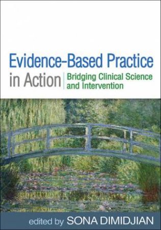 Evidence-Based Practice In Action by Various