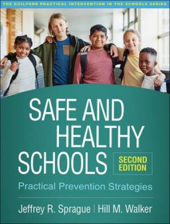 Safe And Healthy Schools 2nd Ed. by Jeffrey R. Sprague & Hill M. Walker