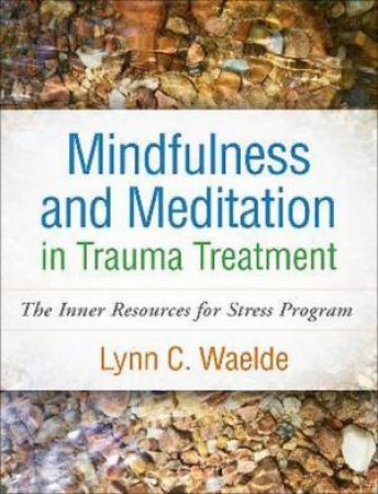 Mindfulness And Meditation In Trauma Treatment by Lynn C. Waelde