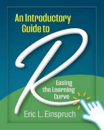 An Introductory Guide To R by Eric L. Einspruch