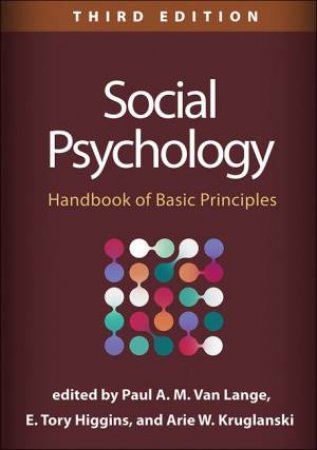 Social Psychology 3rd Ed. by Paul A.M. Van Lange & E. Tory Higgins & Arie W. Kruglanski