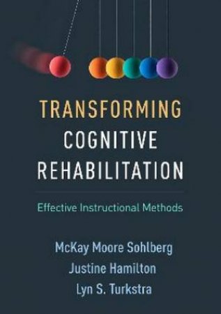 Transforming Cognitive Rehabilitation by McKay Moore Sohlberg & Lyn S. Turkstra & Justine Hamilton