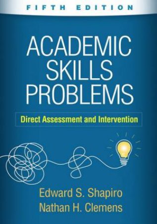 Academic Skills Problems 5/e by Edward S. Shapiro & Nathan H. Clemens