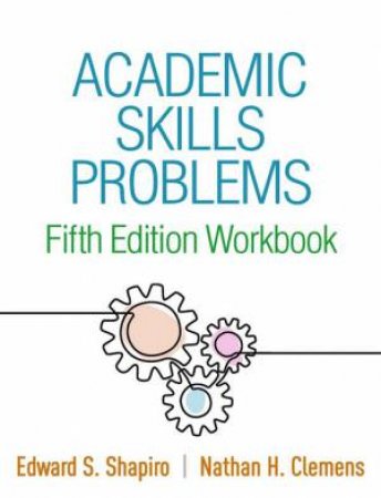 Academic Skills Problems Fifth Edition Workbook by Edward S. Shapiro