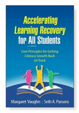 Accelerating Learning Recovery for All Students (PB) by Margaret Vaughn & Seth A. Parsons