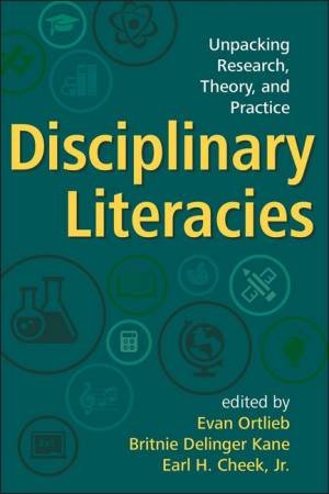 Disciplinary Literacies (PB) by Evan Ortlieb & Britnie Delinger Kane & Earl H. Cheek Jr.