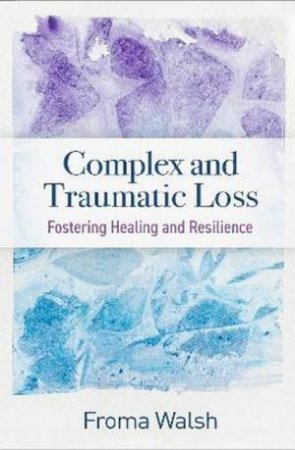 Complex and Traumatic Loss (PB) by Froma Walsh