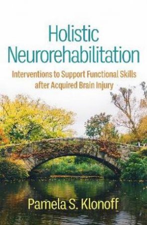 Holistic Neurorehabilitation (PB) by Pamela S Klonoff