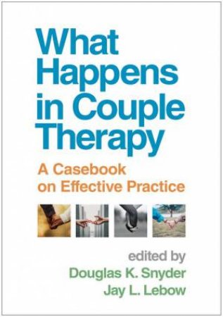 What Happens in Couple Therapy (PB) by Douglas K. Snyder & Jay L. Lebow