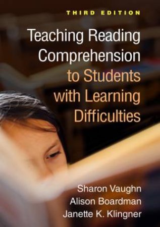 Teaching Reading Comprehension to Students with Learning Difficulties by Sharon Vaughn & Alison Boardman & Janette K. Klinger