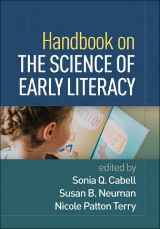 Handbook on the Science of Early Literacy by Sonia Q. Cabell & Susan B. Neuman & Nicole Patton Terry