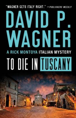 To Die In Tuscany by David P. Wagner