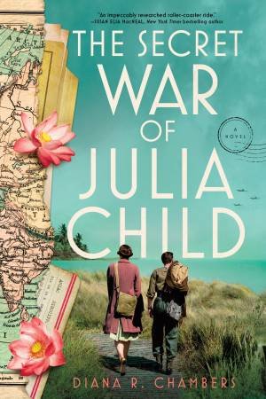 The Secret War of Julia Child by Diana Chambers