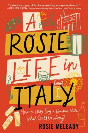 A Rosie Life in Italy by Rosie Meleady